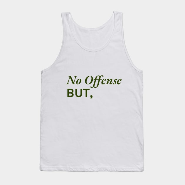 No offense, but... Tank Top by SallySunday